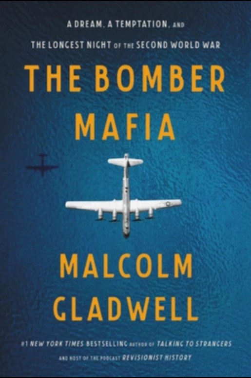 Gladwell, M. (2021). The Bomber Mafia: A Dream, a Temptation, and the Longest Night of the Second World War. Little, Brown & Company