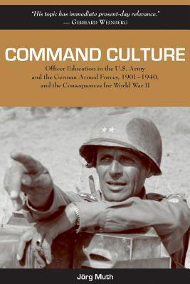 Jörg Muth, Command Culture: Officer Education in the U.S. Army and the German Armed Forces, 1901-1940, and the Consequences for World War II, University of North Texas Press, 2011